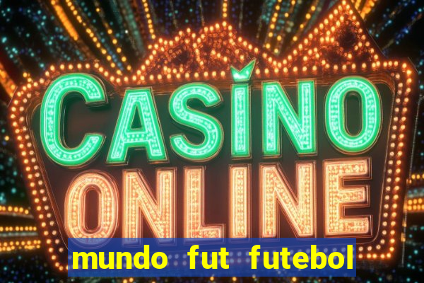 mundo fut futebol ao vivo